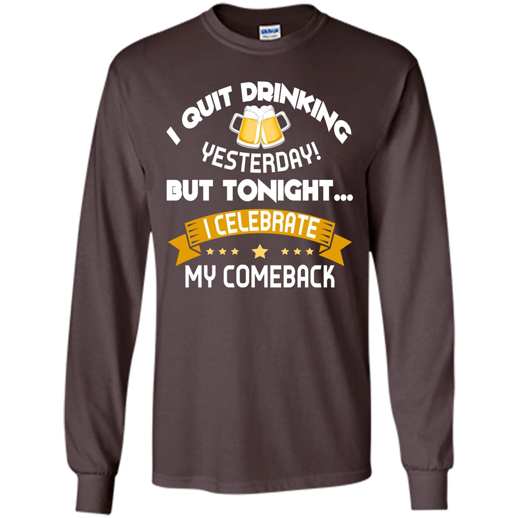 Beer T-shirt Tonight I Celebrate My Come back Dark Chocolate
