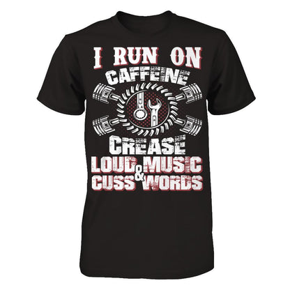 I Run On Caffeine, Crease, Loud Music And Cuss Words T-shirt Gildan - Short Sleeve Tee Black