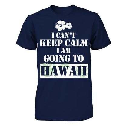 I Can't Keep Calm I Am Going To Hawaii T-shirt Gildan - Short Sleeve Tee Navy