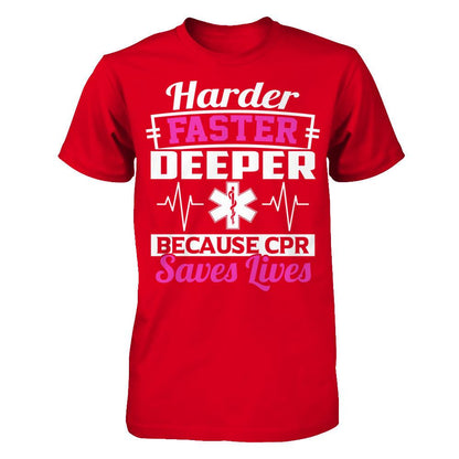 Harder Faster Deeper Because CPR Saves Lives T-shirt Next Level - Unisex Fitted Tee Red