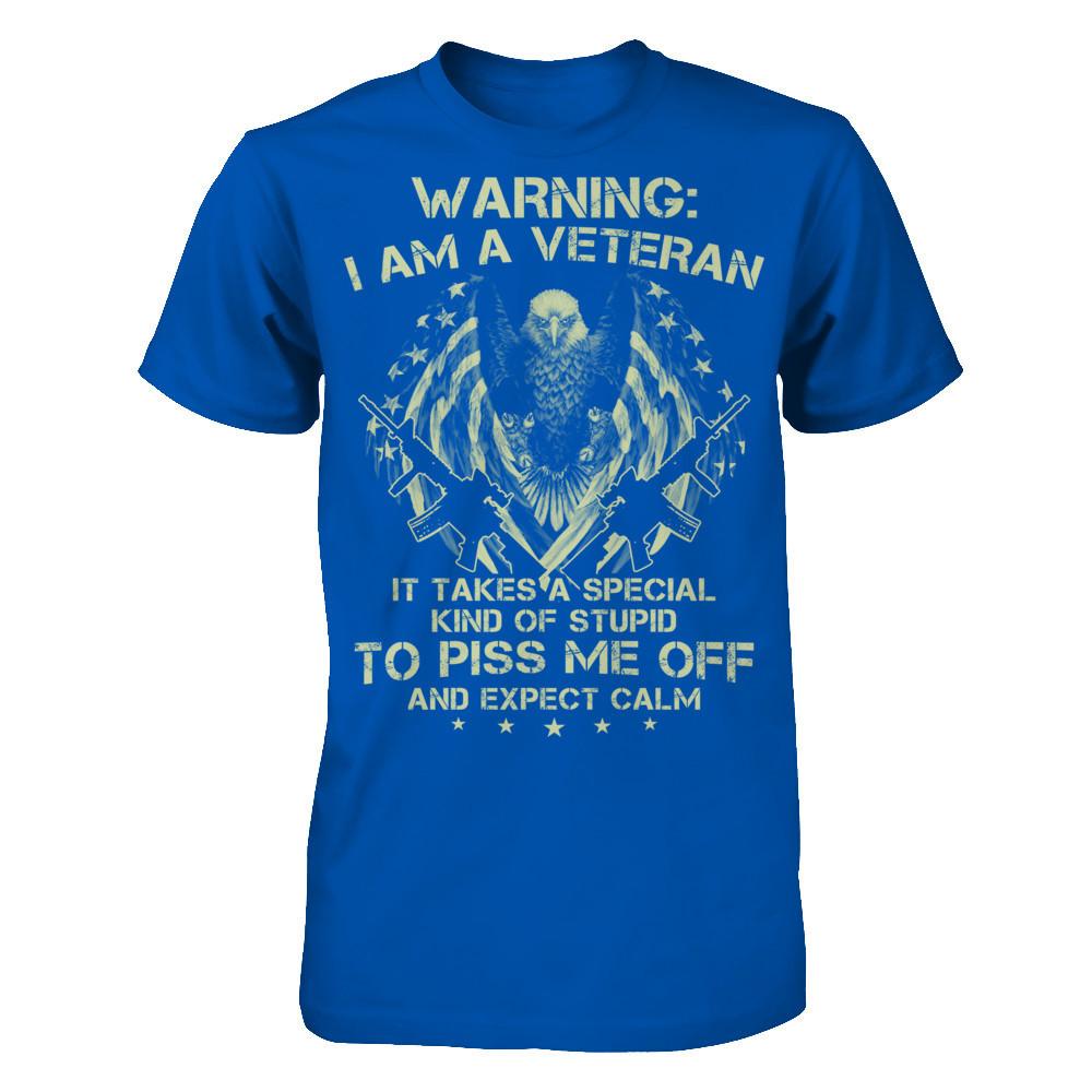 Warning - I Am A Veteran - It Takes A Special Kind Of Stupid To Piss Me Off And Expect Calm T-shirt Next Level - Unisex Fitted Tee Royal