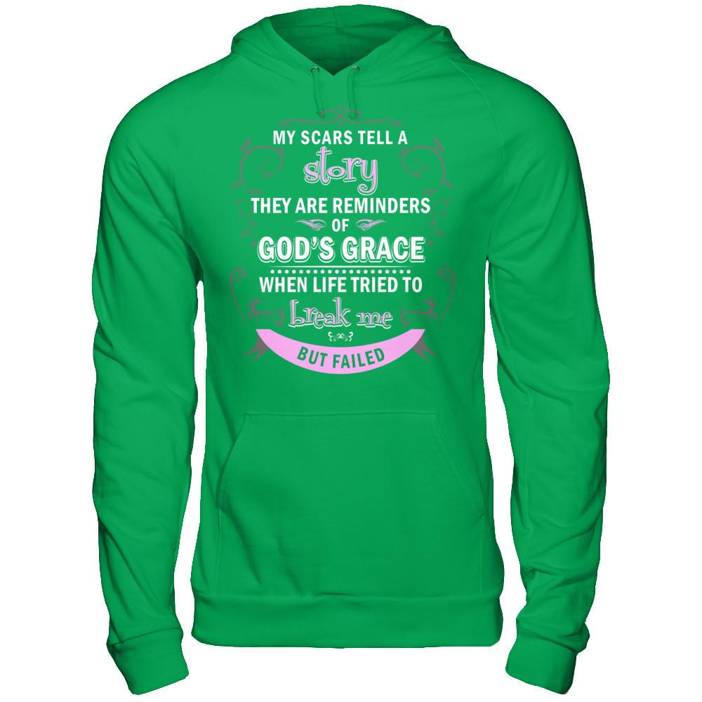My Scars Tell A Story They Are Reminders Of God's Grace When Life Tried To Break Me But Failed Gildan - Pullover Hoodie Irish Green