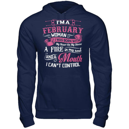 Iäó»m A February Woman I Was Born With My Heart On My Sleeve A Fire In My Soul And A Mouth I Canäó»t Control Gildan - Pullover Hoodie Navy