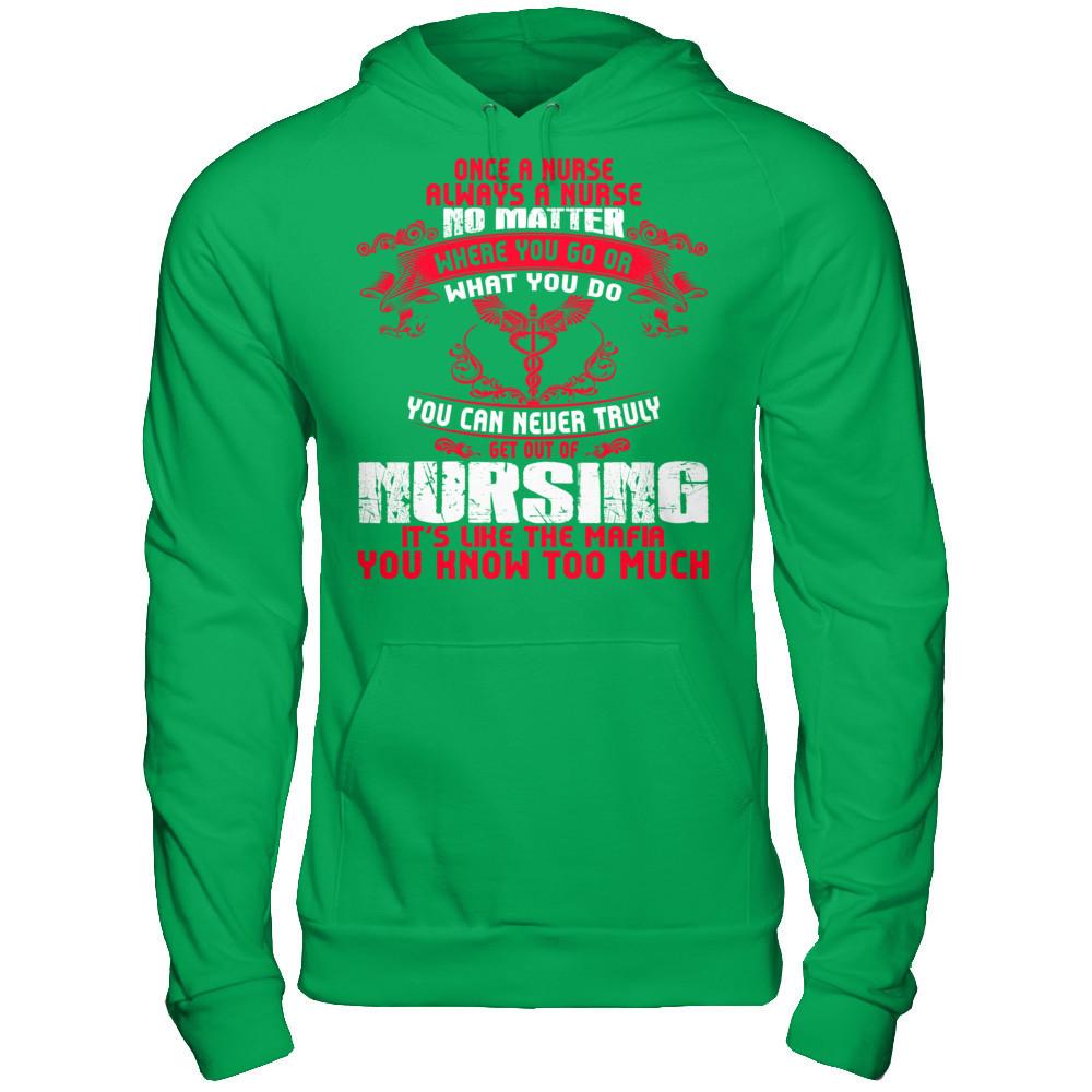 Once A Nurse Always A Nurse. No Matter Where You Go Or What Gildan - Pullover Hoodie Irish Green