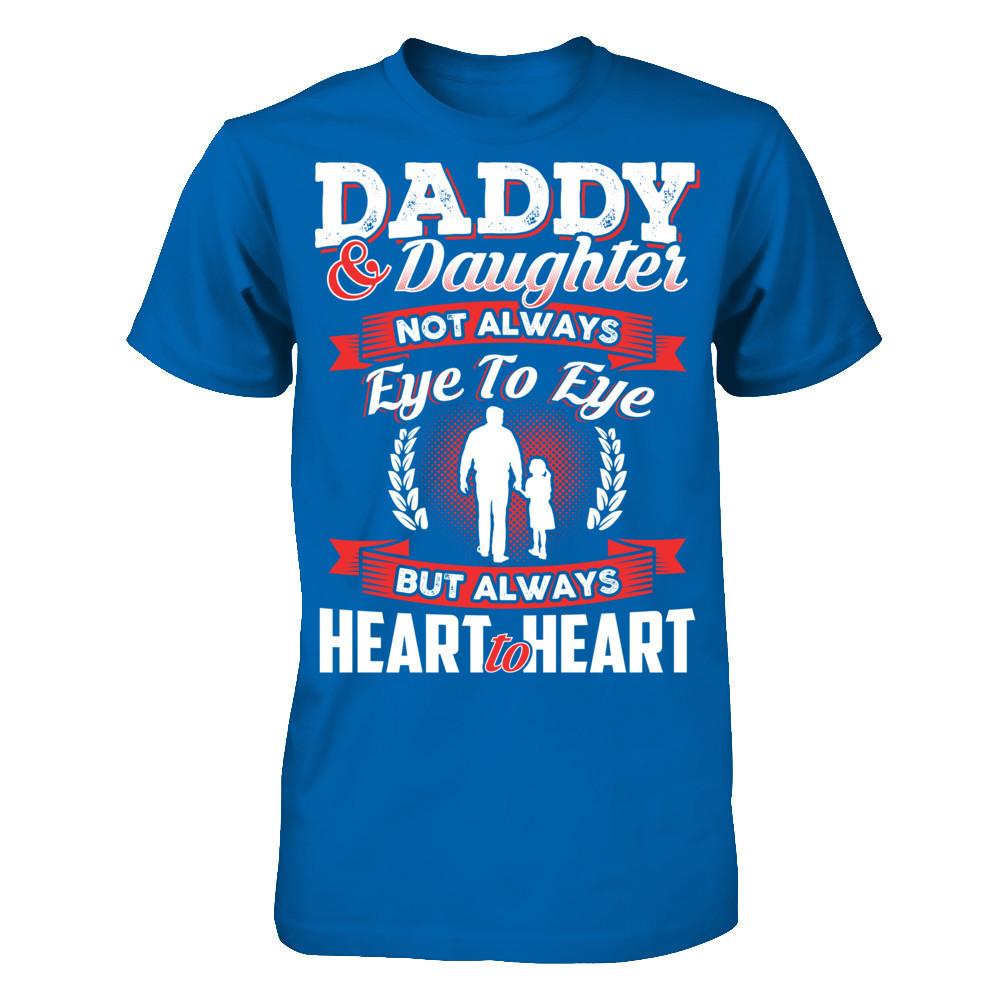 Daddy & Daughter - Not Always Eye To Eye But Always Heart To Heart T-shirt Gildan - Short Sleeve Tee Royal