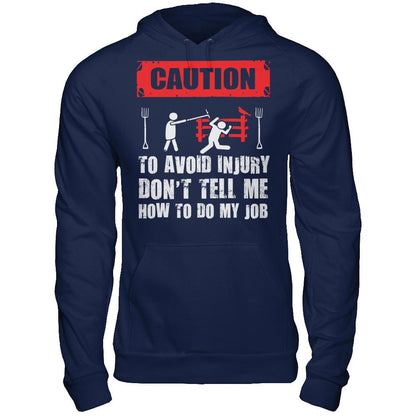 Caution. To Avoid Injury, Don't Tell Me How To Do My Job T-shirt Gildan - Pullover Hoodie Navy