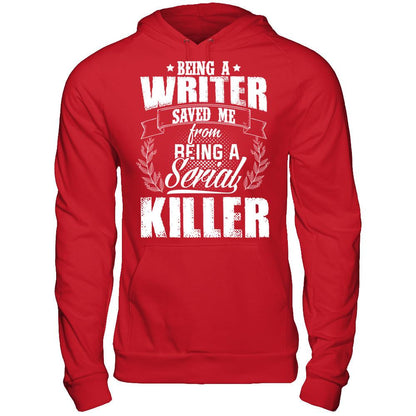 Being A Writer Saved Me From Being A Serial Killer T-shirt Gildan - Pullover Hoodie Red