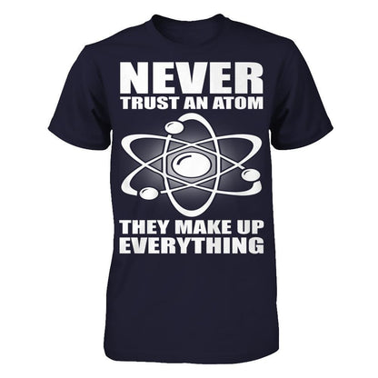 Never Trust An Atom, They Make Up Everything Next Level - Unisex Fitted Tee Midnight Navy
