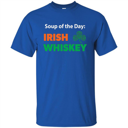 Funny Irish Whiskey Drinking Tshirt Soup Of The Day T-shirt Royal