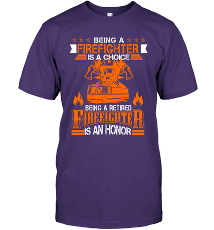 Being A Firefighter Is A Choice Being A Retired Firefighter Is An Honor Shirt T-Shirt Purple