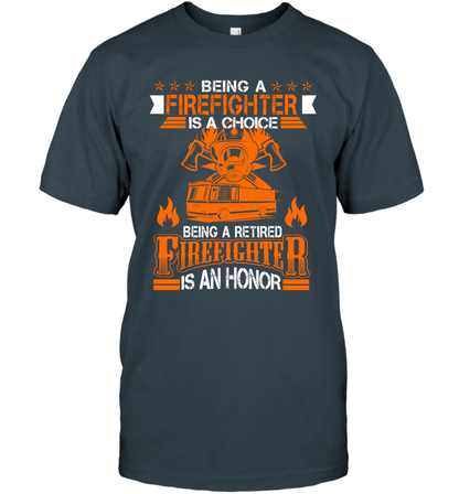 Being A Firefighter Is A Choice Being A Retired Firefighter Is An Honor Shirt T-Shirt Charcoal