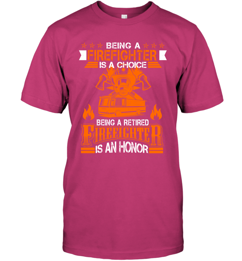 Being A Firefighter Is A Choice Being A Retired Firefighter Is An Honor Shirt T-Shirt Heliconia