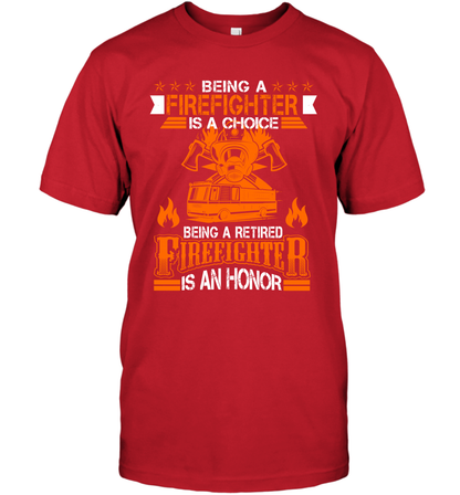 Being A Firefighter Is A Choice Being A Retired Firefighter Is An Honor Shirt T-Shirt Red