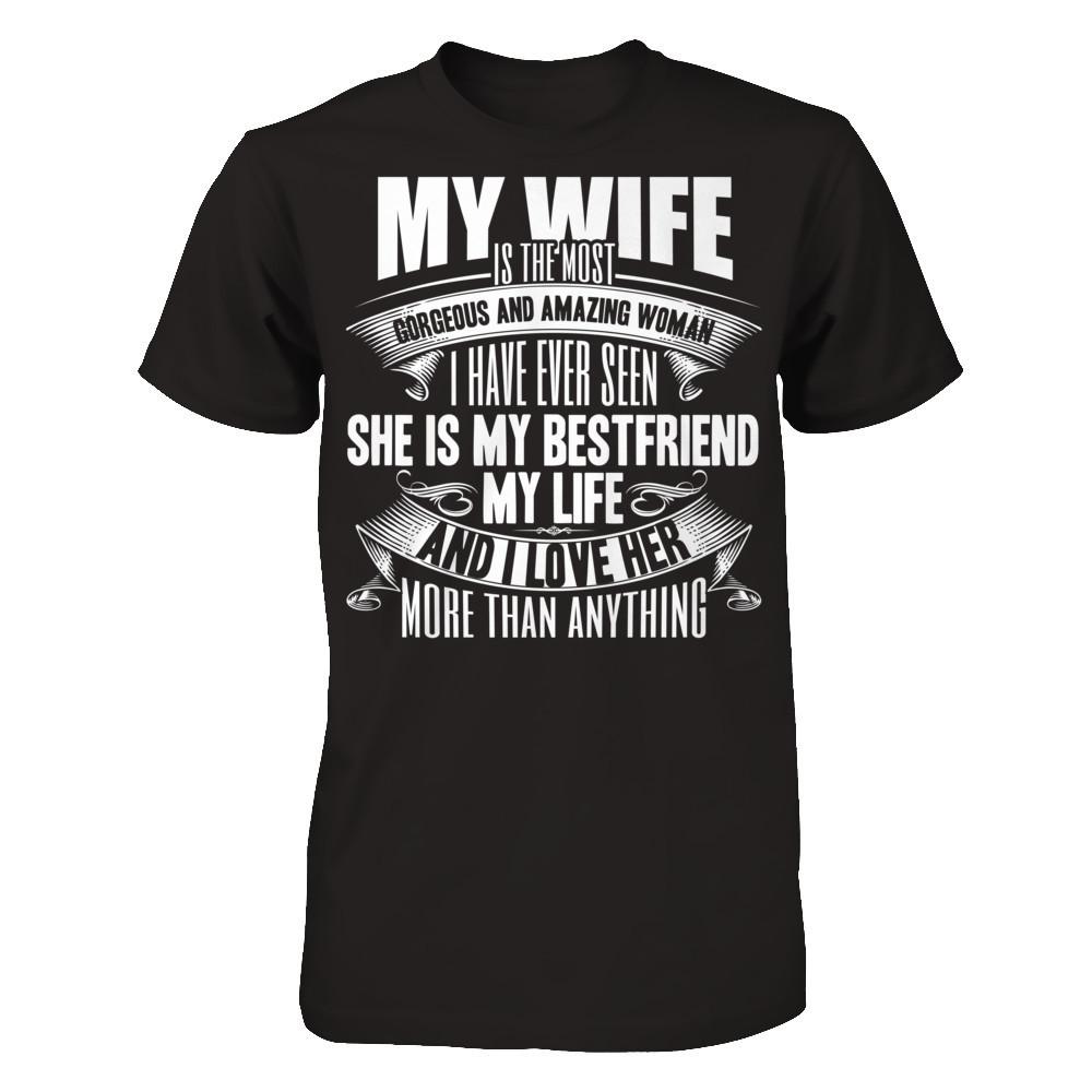 My Wife Is The Most Gorgeous And Amazing Woman I Have Ever Seen Gildan - Short Sleeve Tee Black
