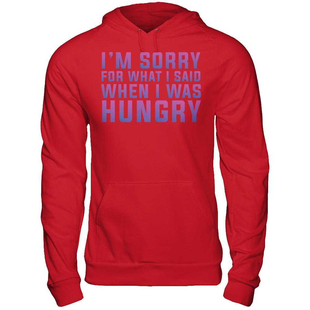 I'm Sorry For What I Said When I Was Hungry T-shirt Gildan - Pullover Hoodie Red