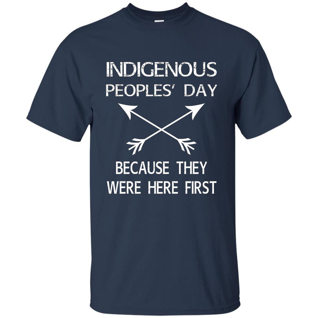Indigenous Peoples' Day Because They Were Here First T-shirt Navy