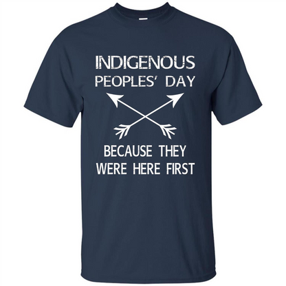 Indigenous Peoples' Day Because They Were Here First T-shirt Navy