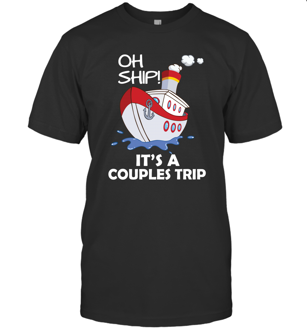 Oh Ship It's A Couples Trip Cruise Ship T-Shirt T-Shirt Black
