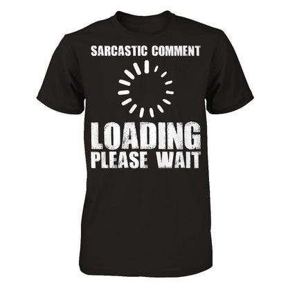 Sarcastic Comment, Loading, Please Wait Next Level - Unisex Fitted Tee Black