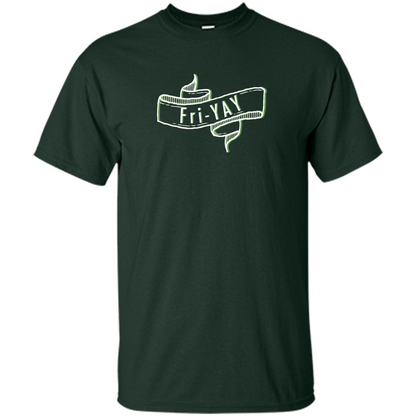Fri-Yay - Friday T-shirt Forest Green