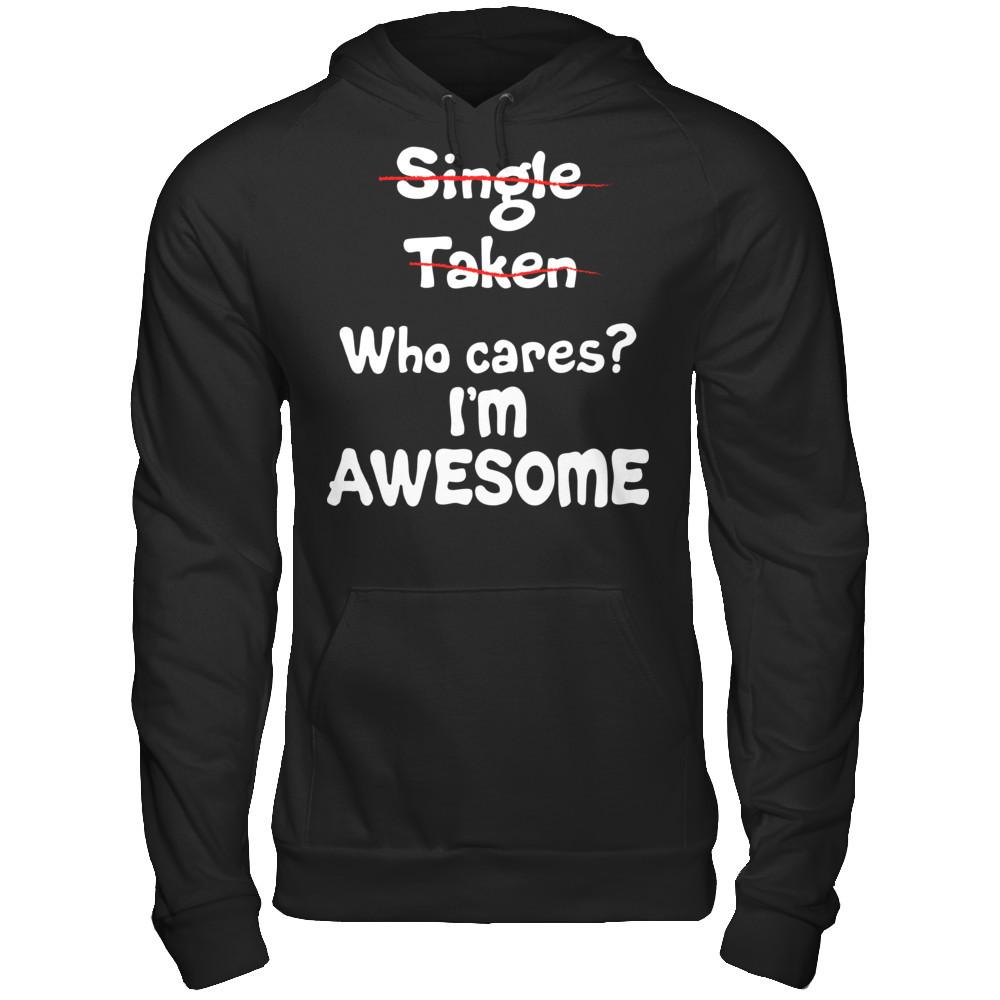 Single. Taken. Who Cares? I'm Awesome T-shirt Gildan - Pullover Hoodie Black