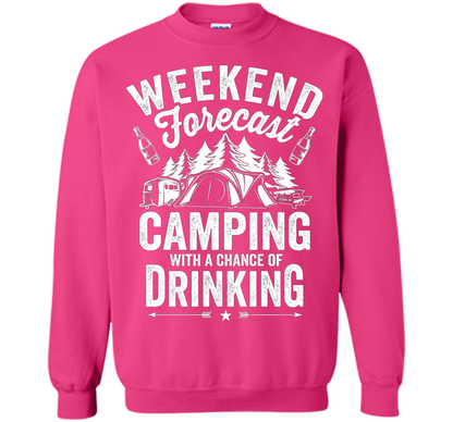 Weekend Forecast Camping With A Chance Of Drinking Shirt shirt Heliconia