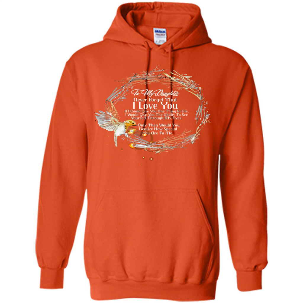 Daddy T-shirt To My Daughter Never Forget That I Love You Orange