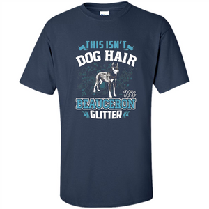 Beauceron Glitter T-shirt This Is Not Dog Hair