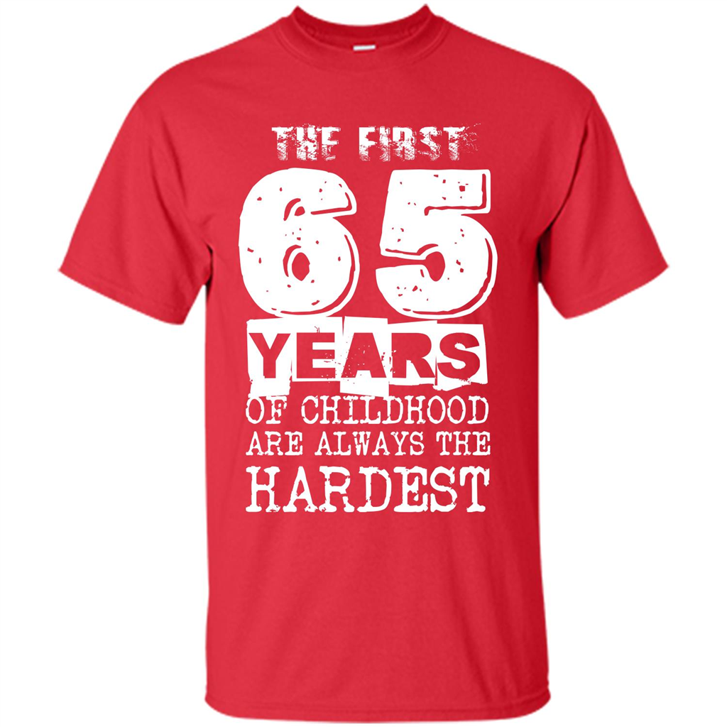The First 65 Years Of Childhood Are Always The Hardest Red