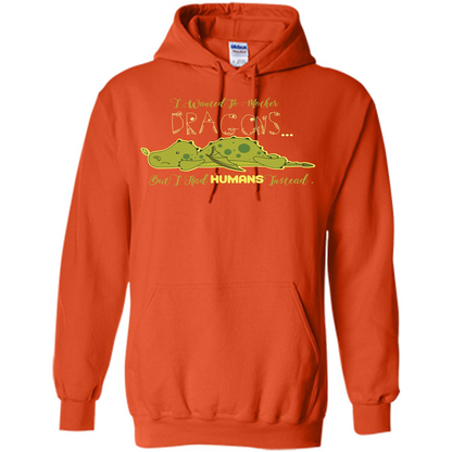 Mommy T-shirt I Wanted To Mother Dragons But I Had Humans Instead Orange