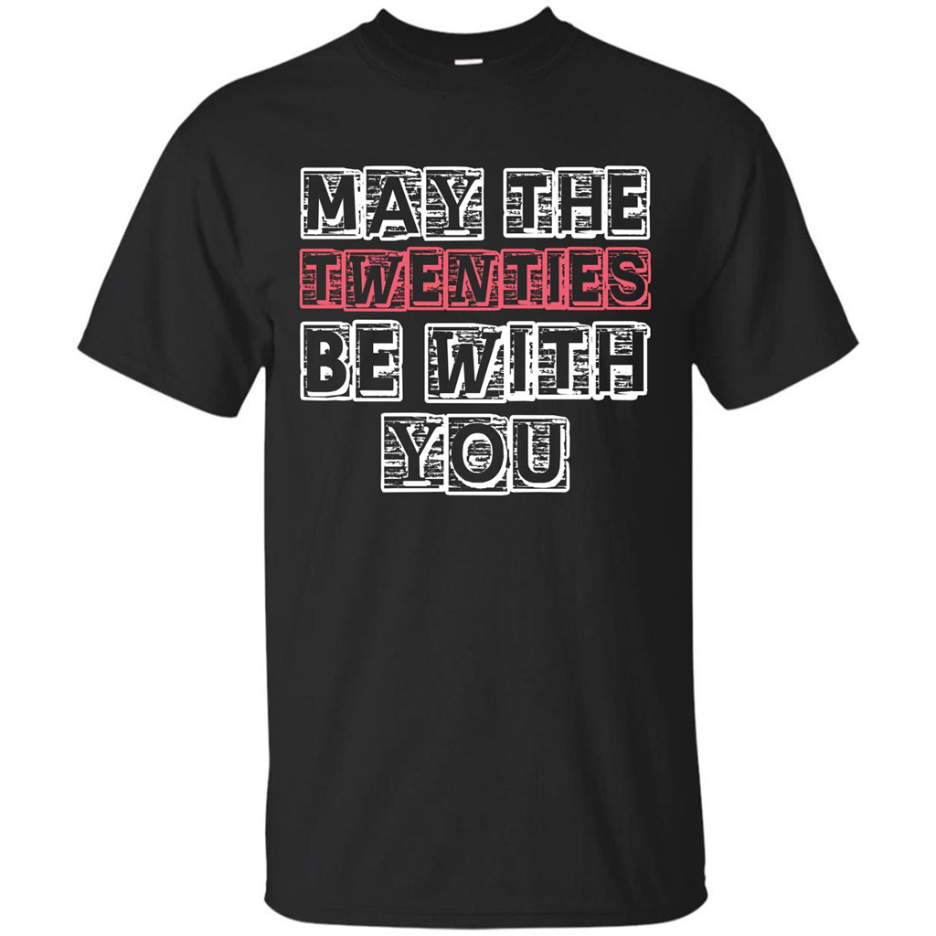 Birthday Gift T-shirt May The Twenties Be With You T-shirt Black