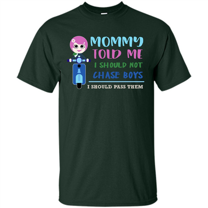 Mommy Told Me I Should Not Chase Boys I Should Pass Them T-shirt Forest Green