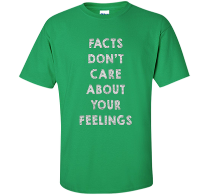 Facts Don't Care About Your Feelings T-shirt Irish Green