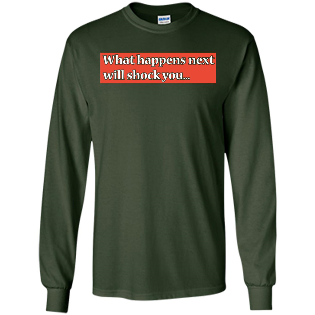 What Happens Next Will Shock You T-shirt