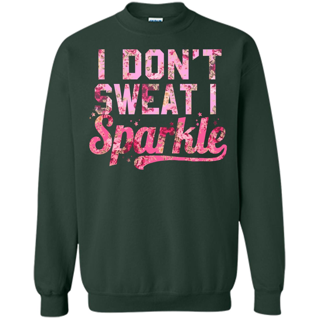 I Don't Sweat I Sparkle Floral Print Graphic T-shirt Forest Green
