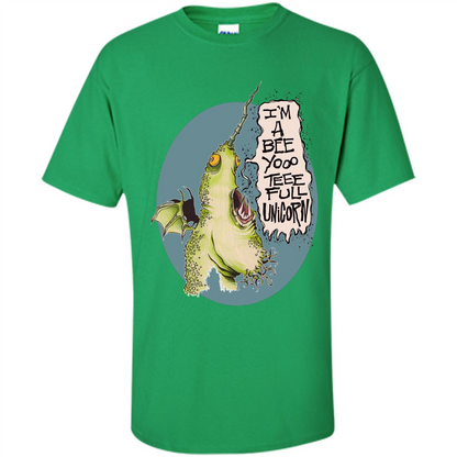I'm A Beeyoooteeeful Unicorn T-Shirt Irish Green