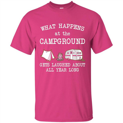 Camping T-shirt What Happens At The Campground Gets Laughed T-shirt Heliconia