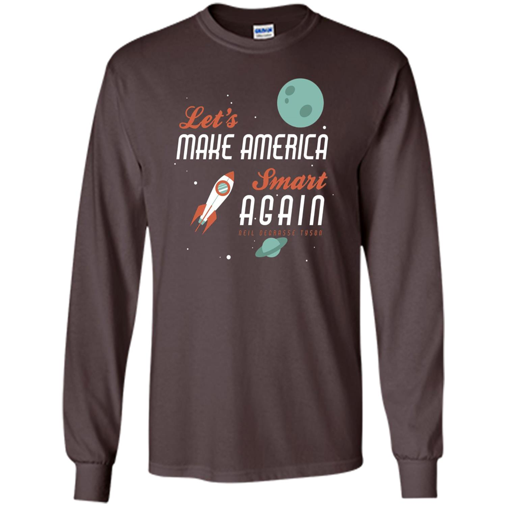Neil deGrasse Tyson Quote Make America Smart Again T-shirt Dark Chocolate