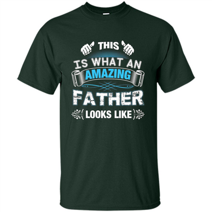 Fathers Day T-shirt This is What An Amazing Looks Like Forest Green