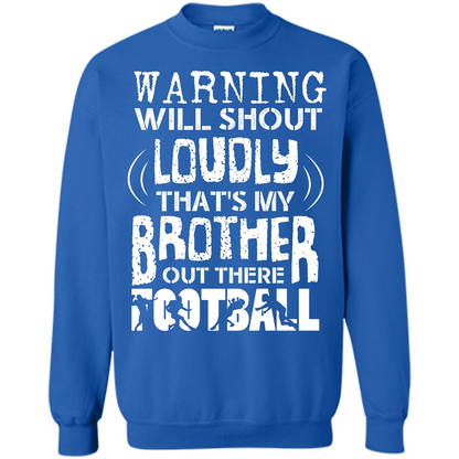 Warning Will Shout Loudly That's My Brother Out There Football Royal