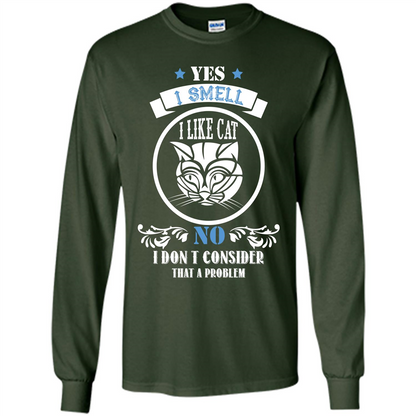 Cat Lover T-shirt I Smell Like A Cat No I Donäó»t Consider That A Problem Forest Green