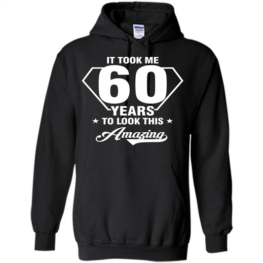 Birthday Gift T-shirt It Took Me 60 Years To Look This Amazing Black