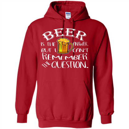 Beer T-shirt Is The Answer But I Cant Remember the Question Red