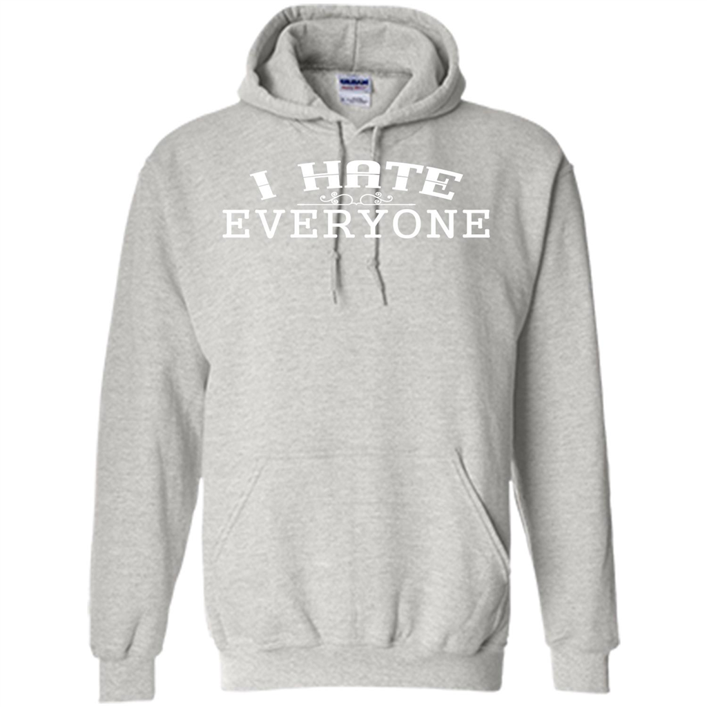 Funny T-shirt I Hate Everyone Ash