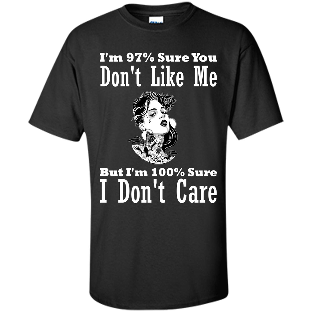 Womans T-shirt I'm Sure You Don't Like Me But I'm Sure I Don't Care Black