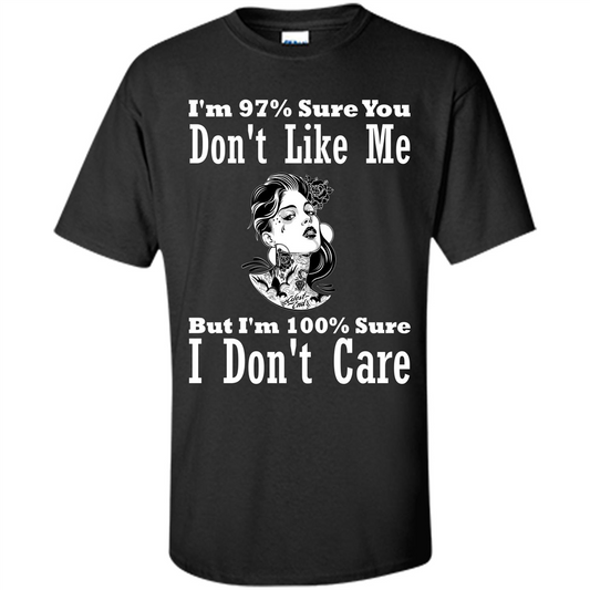 Womans T-shirt I'm Sure You Don't Like Me But I'm Sure I Don't Care Black
