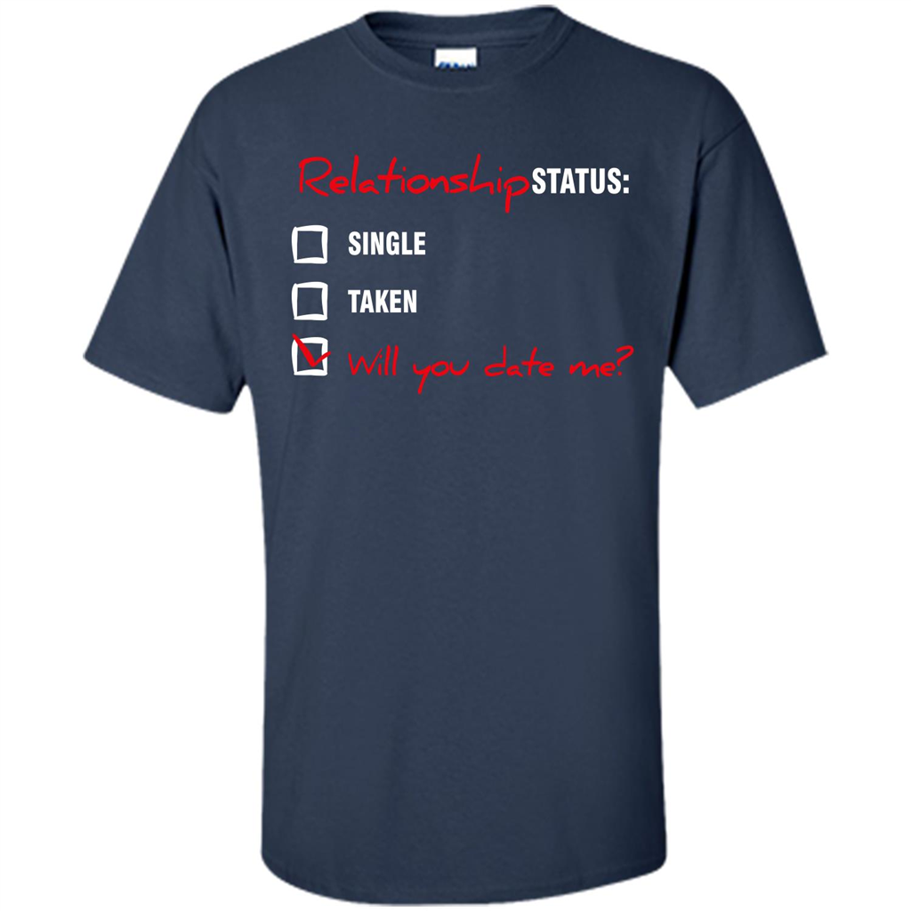 Relationship Status T-shirt Single, Taken, Will You Date Me Navy