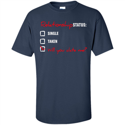 Relationship Status T-shirt Single, Taken, Will You Date Me Navy