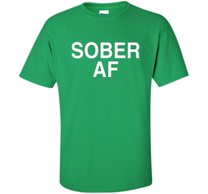 Sober AF Shirt Sober T-shirt