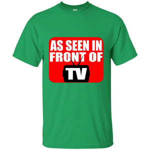 As Seen In Front Of TV T-shirt